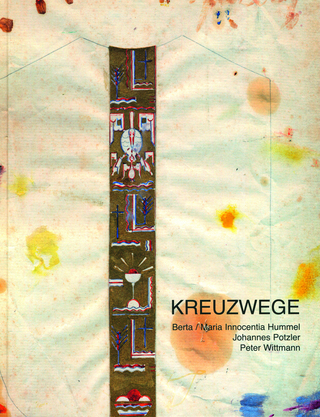 Kreuzwege - Friedrich Fuchs; Genoveva Nitz; Martin Ortmeier; Franz Xaver Peintinger; Bischöfliches Ordinariat Regensburg