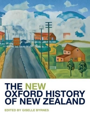 The New Oxford History of New Zealand - Giselle Byrnes