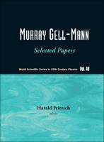 Murray Gell-mann - Selected Papers - Harald Fritzsch