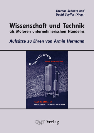 Wissenschaft und Technik als Motoren unternehmerischen Handelns - Thomas Schuetz; David Seyffer