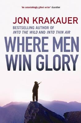 Where Men Win Glory - Jon Krakauer