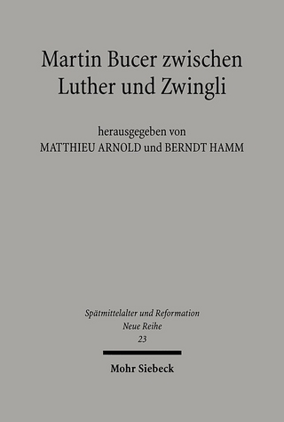 Martin Bucer zwischen Luther und Zwingli - Berndt Hamm; Matthieu Arnold
