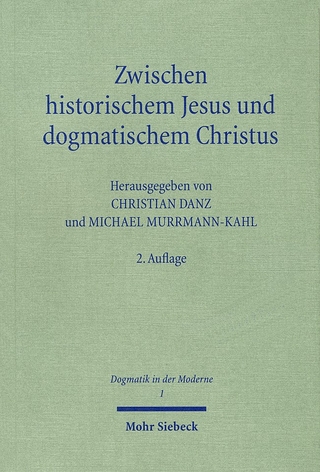 Zwischen historischem Jesus und dogmatischem Christus - Christian Danz; Michael Murrmann-Kahl