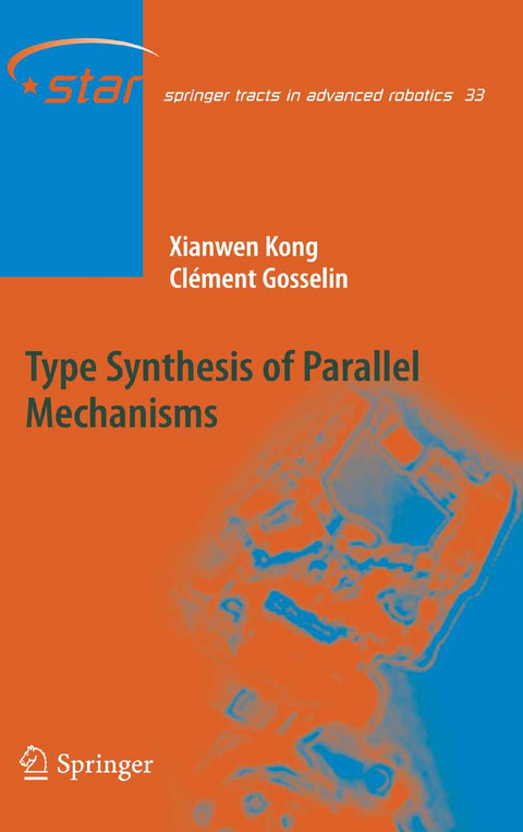 Type Synthesis of Parallel Mechanisms - Xianwen Kong, Clément M. Gosselin