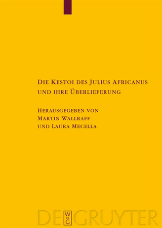 Die Kestoi des Julius Africanus und ihre Überlieferung - Martin Wallraff; Laura Mecella