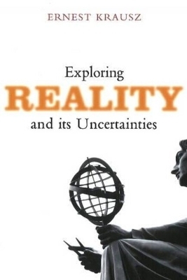 Exploring Reality and Its Uncertainties - Ernest Krausz