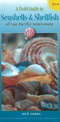 A Field Guide to Seashells and Shellfish of the Pacific Northwest - Rick M. Harbo