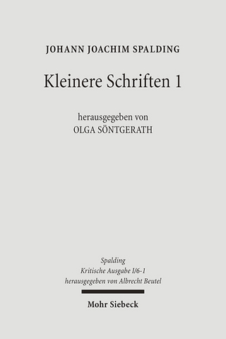 Kritische Ausgabe / 1. Abteilung: Schriften / Kleinere Schriften - Daniela Kirschkowski; Verena Look; Dennis Prause; Olga Söntgerath; Johann J Spalding