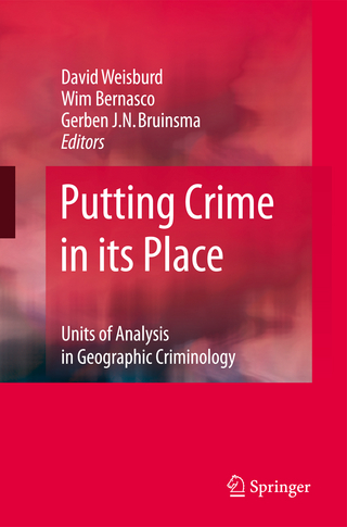 Putting Crime in its Place - David Weisburd; Wim Bernasco; Gerben Bruinsma
