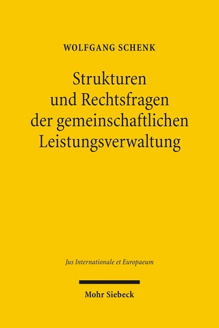 Strukturen und Rechtsfragen der gemeinschaftlichen Leistungsverwaltung - Wolfgang Schenk