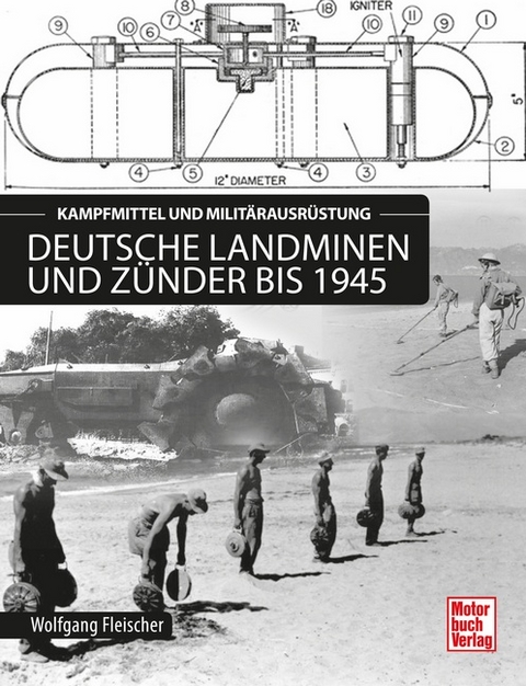 Deutsche Landminen und Zünder bis 1945 - Wolfgang Fleischer