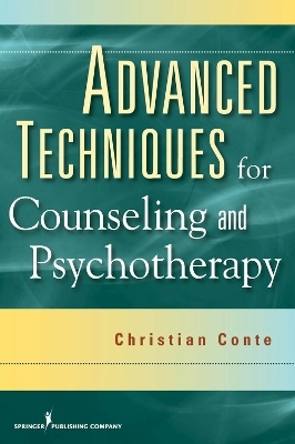 Advanced Techniques for Counseling and Psychotherapy - Christian Conte