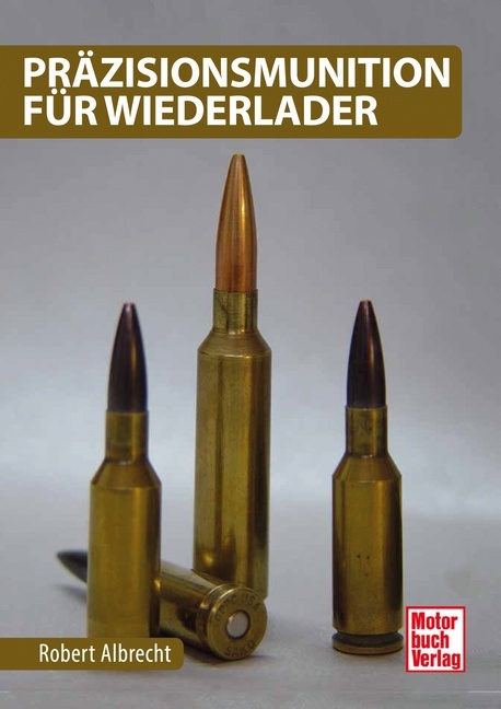 Präzisionsmunition für Wiederlader - Robert Albrecht