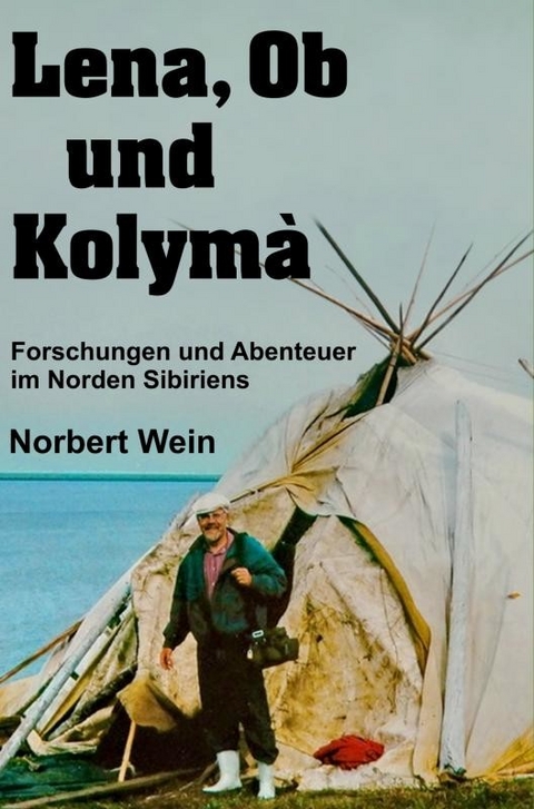 Lena, Ob und Kolymà -  Norbert Wein