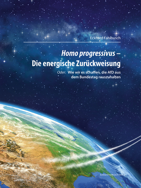 Homo progressivus – Die energische Zurückweisung -  Eckhard Fahlbusch