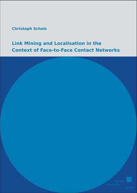 Link Mining and Localisation in the Context of Face-to-Face Contact Networks - Christoph Scholz