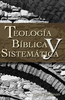 Thelogia Biblica y Sistematica - Myer Pearlman