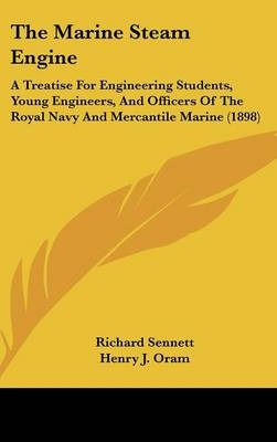 The Marine Steam Engine - Professor Richard Sennett; Henry J Oram