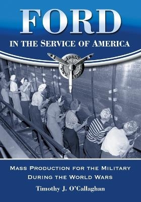 Ford in the Service of America - Timothy J. O'Callaghan