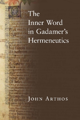 The Inner Word in Gadamer's Hermeneutics - John Arthos