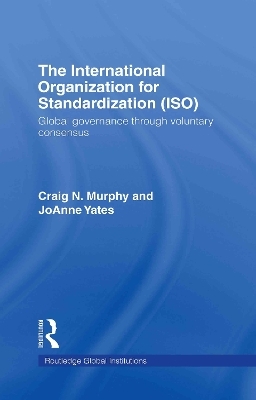 The International Organization for Standardization (ISO) - Craig N. Murphy; JoAnne Yates