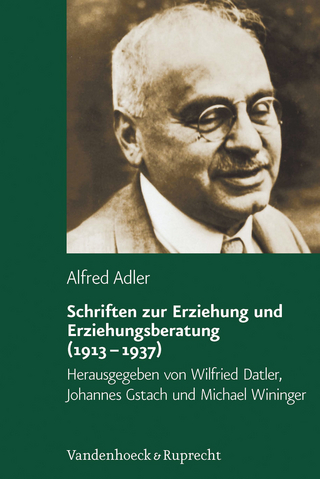 Schriften zur Erziehung und Erziehungsberatung (1913?1937) - Alfred Adler; Wilfried Datler; Johannes Gstach; Michael Wininger