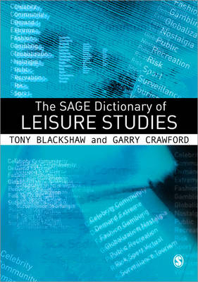 The SAGE Dictionary of Leisure Studies - Tony Blackshaw; Garry Crawford