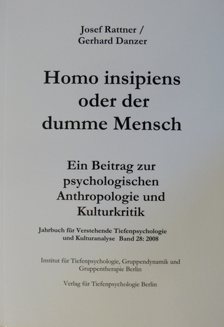 Jahrbuch für verstehende Tiefenpsychologie und Kulturanalyse / Homo insipiens oder der dumme Mensch - Josef Rattner; Gerhard Danzer