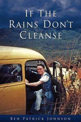 If the Rains Don't Cleanse - Ben Patrick Johnson