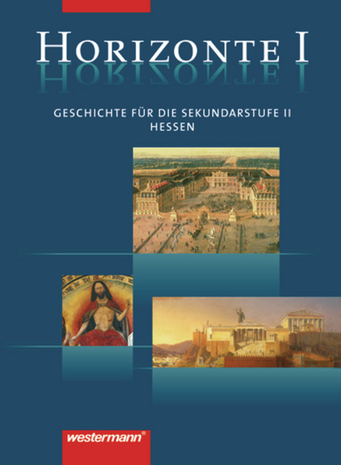 Horizonte - Geschichte für die Oberstufe in Hessen - Frank Bahr, Adalbert Banzhaf, Leonhard Rumpf