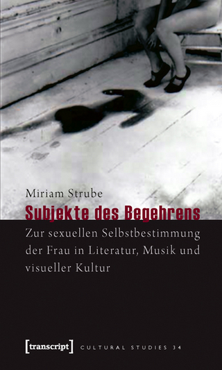 Subjekte des Begehrens - Miriam Strube