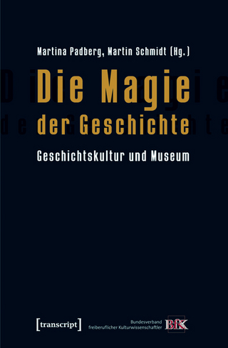 Die Magie der Geschichte - Martina Padberg; Martin Schmidt