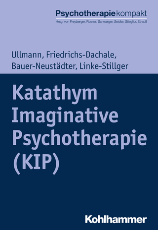 Katathym Imaginative Psychotherapie (KIP) - Harald Ullmann; Andrea Friedrichs-Dachale …