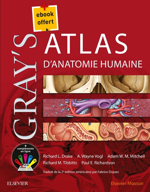 Gray''s Atlas d''anatomie humaine -  Richard L. Drake,  Adam V.W. Mitchell,  Paul E. Richardson,  Richard Tibbitts,  A. Wayne Vogl