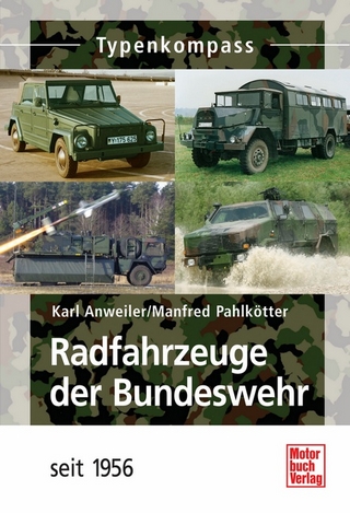 Radfahrzeuge der Bundeswehr - Karl Anweiler; Manfred Pahlkötter