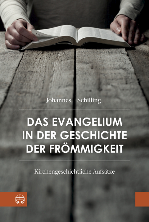 Das Evangelium in der Geschichte der Frömmigkeit - Johannes Schilling