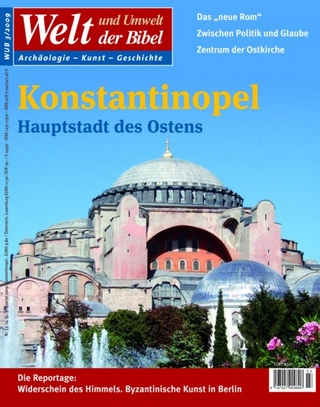 Welt und Umwelt der Bibel / Konstantinopel - Die Hauptstadt des Ostens