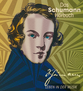 Das Schumann-Hörbuch - Leben in der Musik - Corinna Hesse; Dietmar Mues