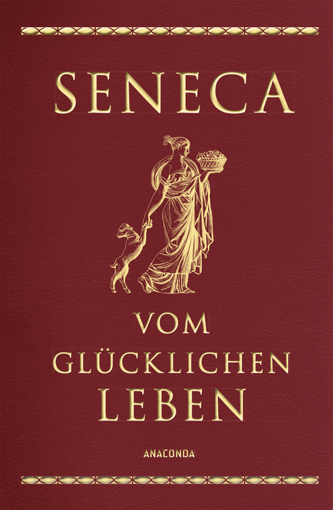 Seneca, Vom glücklichen Leben -  Seneca