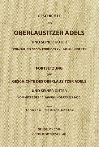 Geschichte des Oberlausitzer Adels und seiner Güter vom 13. bis Ende des 16 Jh. - Hermann Friedrich Knothe