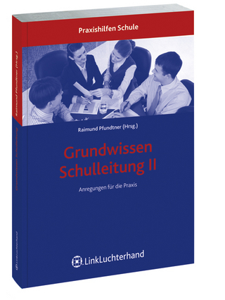 Grundwissen Schulleitung II - Raimund Pfundtner