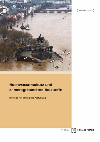 Hochwasserschutz und zementgebundene Baustoffe - Edwin Bayer; Diethelm Bosold; Ottmar Hersel