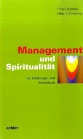Management und Spiritualität - Ulrich Schmitz, Eduard Zwierlein