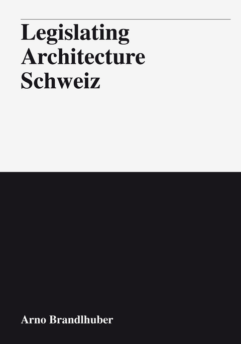 Legislating Architecture Schweiz - 