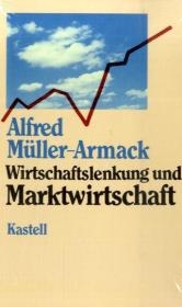 Wirtschaftslenkung und Marktwirtschaft - Alfred Müller-Armack