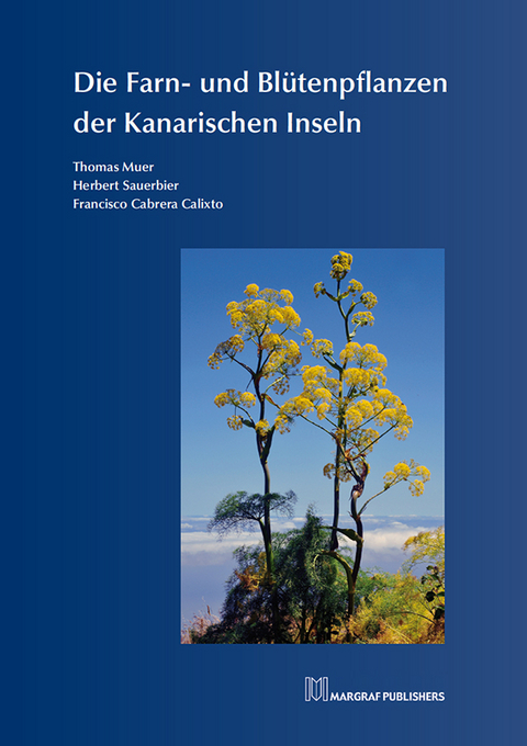 Die Farn- und Blütenpflanzen der Kanarischen Inseln - Thomas Muer, Herbert Sauerbier, Francisco Cabrera Calixto