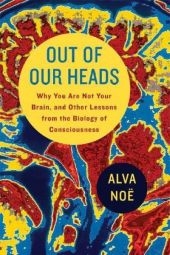Out of Our Heads - Alva Noe