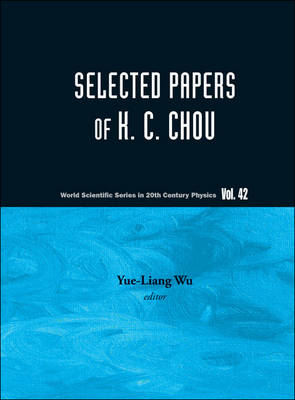 Selected Papers Of K C Chou - Yue-Liang Wu; Kuang-Chao Chou