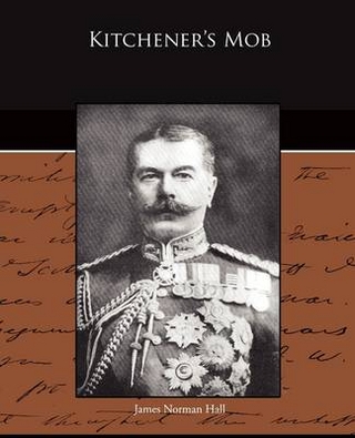 Kitchener's Mob - James Norman Hall