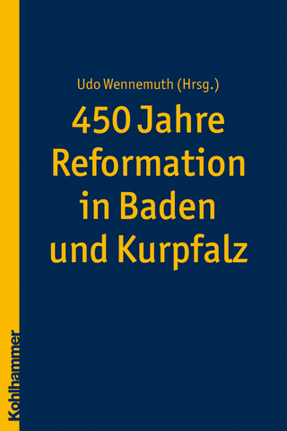 450 Jahre Reformation in Baden und Kurpfalz - Udo Wennemuth